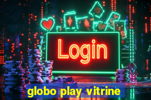 globo play vitrine